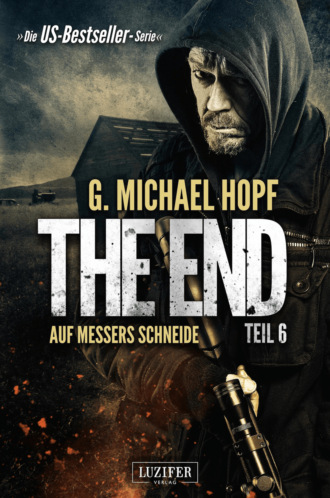 G. Michael Hopf. AUF MESSERS SCHNEIDE (The End 6)