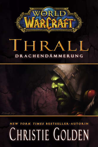 Кристи Голден. World of Warcraft: Thrall – Drachend?mmerung