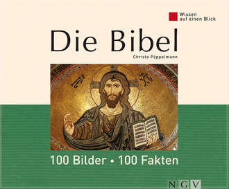 Christa  Poppelmann. Die Bibel: 100 Bilder - 100 Fakten