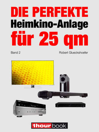 Robert  Glueckshoefer. Die perfekte Heimkino-Anlage f?r 25 qm (Band 2)