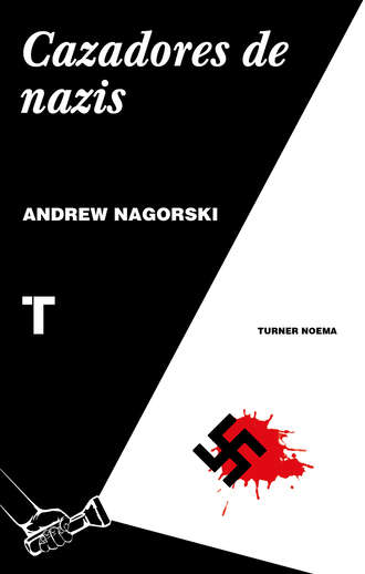 Andrew Nagorski. Cazadores de nazis