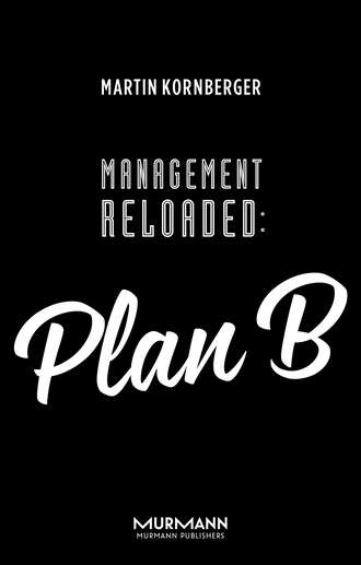 Martin Kornberger. Management Reloaded: Plan B