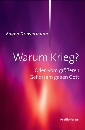 Eugen  Drewermann. Warum Krieg?