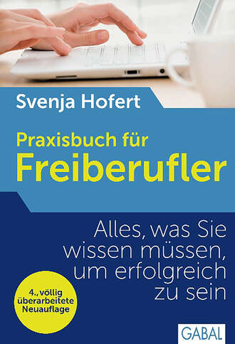 Svenja Hofert. Praxisbuch f?r Freiberufler