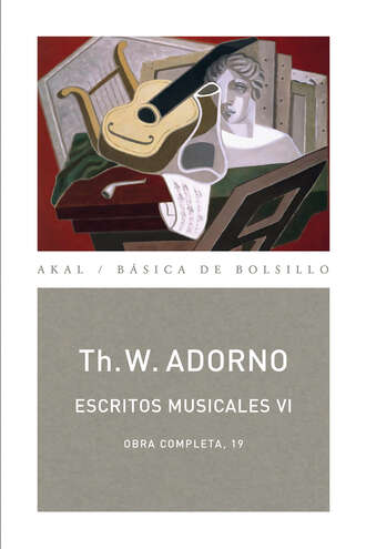 Theodor W. Adorno. Escritos musicales VI