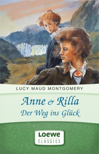Люси Мод Монтгомери. Anne & Rilla – Der Weg ins Gl?ck