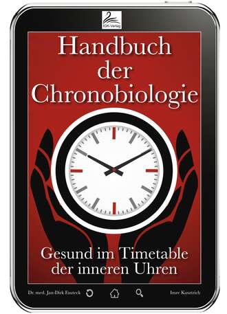 Dr. med. Jan-Dirk  Fauteck. Handbuch der Chronobiologie