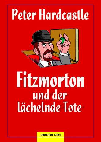 Peter Hardcastle. Fitzmorton und der l?chelnde Tote