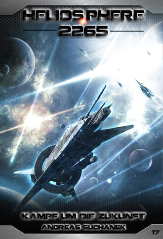 Andreas Suchanek. Heliosphere 2265 - Band 17: Kampf um die Zukunft (Science Fiction)