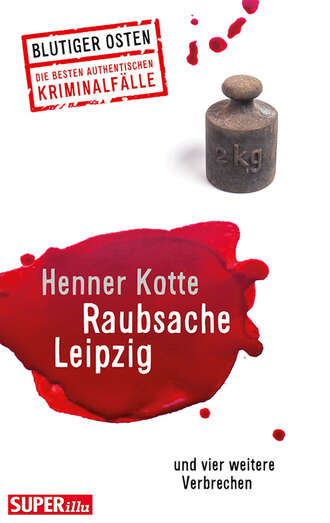 Henner  Kotte. Raubsache Leipzig