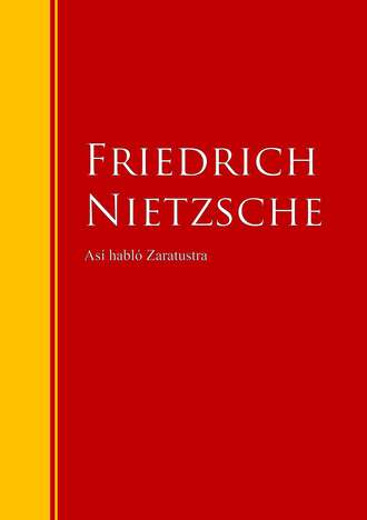 Friedrich Nietzsche. As? habl? Zaratustra