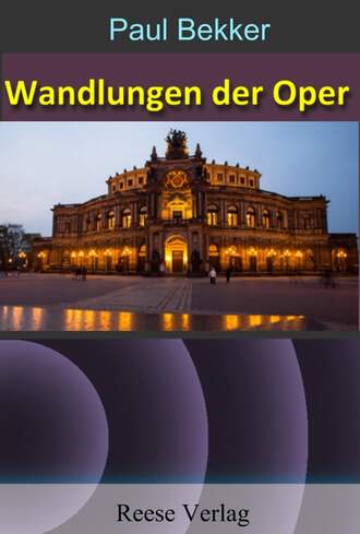 Paul Bekker. Wandlungen der Oper