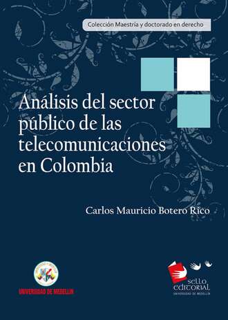 Carlos Mauricio Botero Rico. An?lisis del sector p?blico de las telecomunicaciones en Colombia