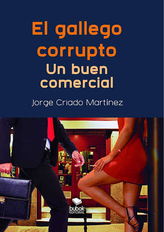 Jorge Criado Mart?nez . El gallego corrupto