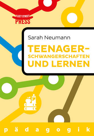 Sarah  Neumann. Teenagerschwangerschaften und Lernen