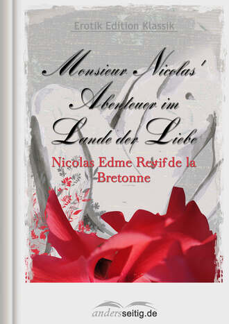 Nicolas Edme Restif de la Bretonne. Monsieur Nicolas' Abenteuer im Lande der Liebe