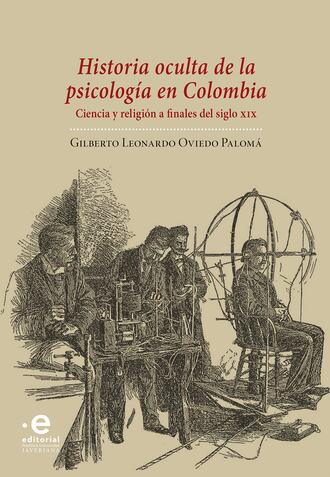 Gilberto Leonardo Oviedo Palom?. Historia oculta de la psicolog?a en Colombia