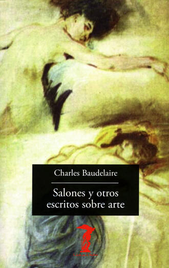 Charles Baudelaire. Salones y otros escritos sobre arte