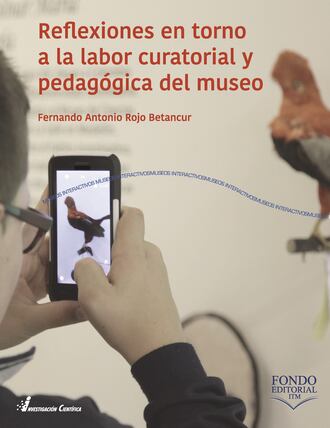 Fernando Antonio Rojo Betancur . Reflexiones en torno a la labor curatorial y pedag?gica del museo