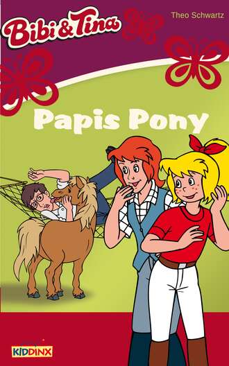 Theo Schwartz. Bibi & Tina - Papis Pony