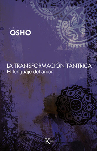 OSHO. La transformaci?n t?ntrica