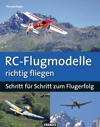 Thomas  Riegler. RC-Flugmodelle richtig fliegen