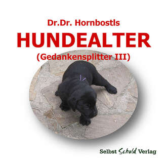 Dr. Dr. Hornbostl. Dr. Dr. Hornbostls Hundealter (Gedankensplitter III)