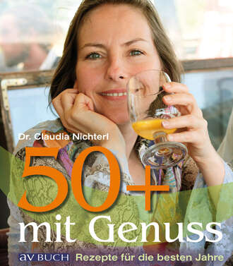 Dr. Claudia  Nichterl. 50 plus mit Genuss