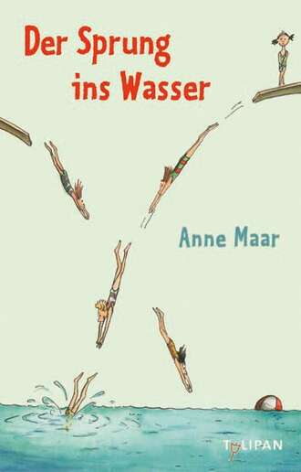 Anne  Maar. Der Sprung ins Wasser