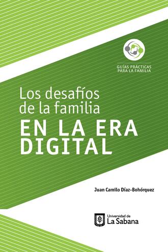 Juan Camilo D?az-Boh?rquez. Los desaf?os de la familia en la era digital