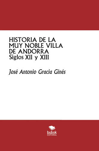 Jos? Antonio Gracia Gin?s. Historia de la muy noble villa de Andorra -Siglos XII y XIII-