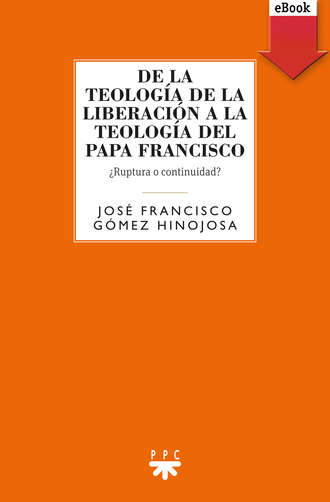 Francisco Manuel Hinojosa Hinojosa. De la teolog?a de la liberaci?n a la teolog?a del Papa Francisco