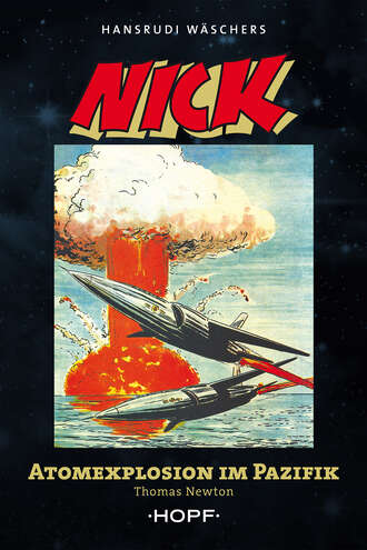 Thomas  Newton. Nick 5 (zweite Serie): Atomexplosion im Pazifik