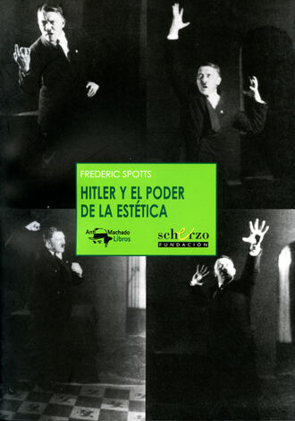 Frederic Spotts. Hitler y el poder de la est?tica