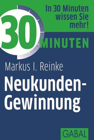 Markus I. Reinke. 30 Minuten Neukunden-Gewinnung