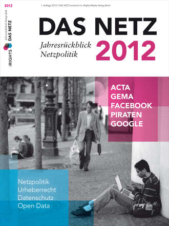 Группа авторов. Das Netz 2012 - Jahresr?ckblick Netzpolitik