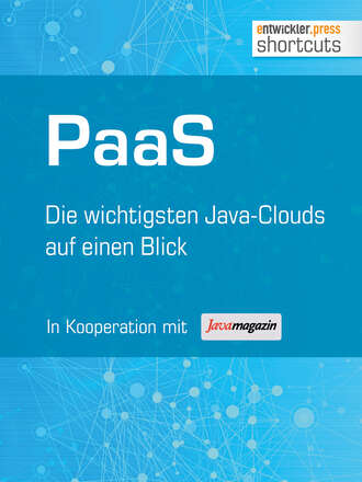 Eberhard  Wolff. PaaS - Die wichtigsten Java Clouds auf einen Blick