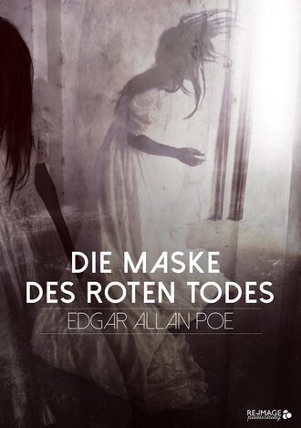 Edgar Allan Poe. Die Maske des roten Todes