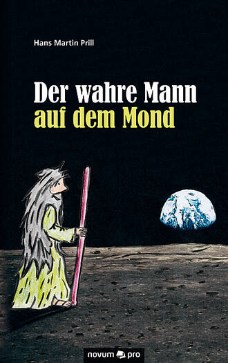Hans Martin  Prill. Der wahre Mann auf dem Mond