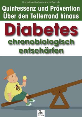 Dr. med. Jan-Dirk  Fauteck. Diabetes chronobiologisch entsch?rfen