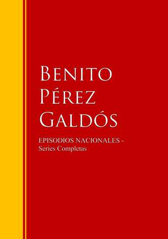 Benito Perez  Galdos. Episodios Nacionales
