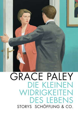 Grace Paley. Die kleinen Widrigkeiten des Lebens