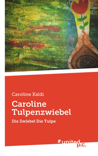 Caroline Kaldi. Caroline Tulpenzwiebel