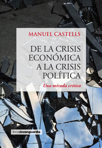 Manuel  Castells. De la crisis econ?mica a la crisis pol?tica