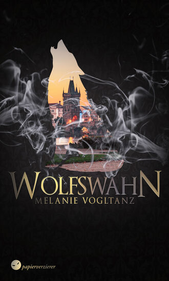 Melanie Vogltanz. Wolfswahn