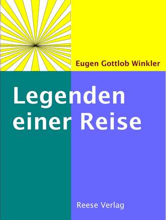 Eugen Gottlob Winkler. Legenden einer Reise