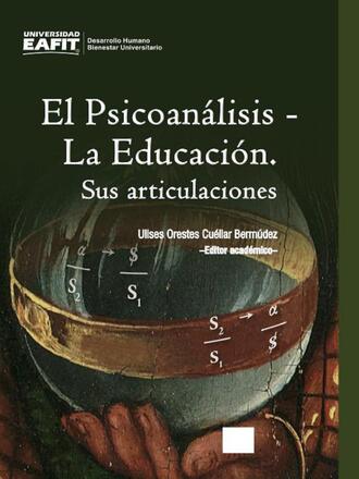 Группа авторов. El Psicoan?lisis – La Educaci?n. Sus articulaciones