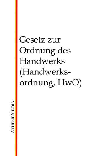 Группа авторов. Gesetz zur Ordnung des Handwerks (Handwerksordnung, HwO)