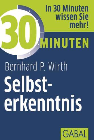Bernhard P. Wirth. 30 Minuten Selbsterkenntnis