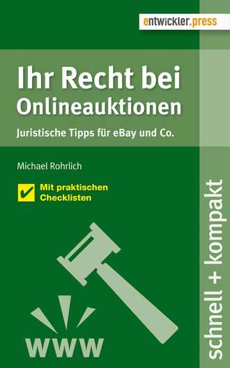Michael  Rohrlich. Ihr Recht bei Onlineauktionen. Juristische Tipps f?r eBay und Co.
